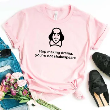 Prenehate drama niste Shakespear Ženske tshirt Bombaž Priložnostne Smešno majica s kratkimi rokavi Za Dama Dekle Top Tee Hipster Spusti Ladje NA-245
